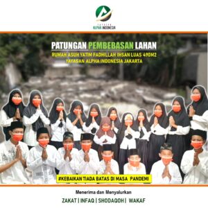 Pembangunan Asrama Anak Yatim Yayasan Alpha Indonesia 1